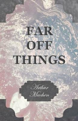 Far off Things - Arthur Machen - cover