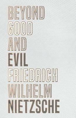 Beyond Good and Evil - Friedrich Wilhelm Nietzsche - cover