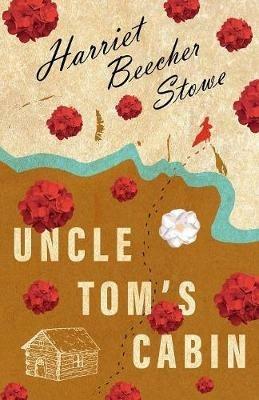 Uncle Tom's Cabin; Or; Life Among the Lowly - Harriet Beecher Stowe - cover