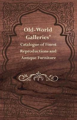 Old-World Galleries' Catalogue of Finest Reproductions and Antique Furniture - Anon - cover