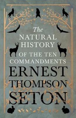 The Natural History of The Ten Commandments - Ernest Thompson Seton - cover