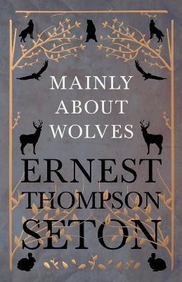 Mainly About Wolves - Ernest Thompson Seton - cover