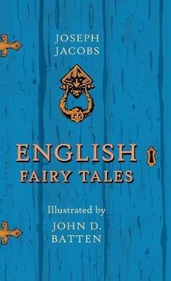 English Fairy Tales - Illustrated by John D. Batten - Joseph Jacobs,John D Batten - cover