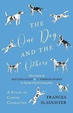 The One Dog and the Others - A Study of Canine Character - Illustrations by Augusta Guest and G. Vernon Stokes and from Photographs