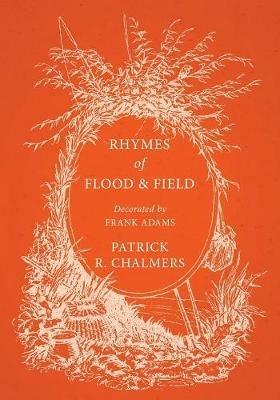 Rhymes of Flood and Field; Decorated by Frank Adams - Patrick R Chalmers - cover