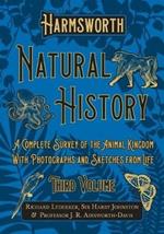 Harmsworth Natural History - A Complete Survey of the Animal Kingdom - With Photographs and Sketches from Life - Third Volume