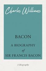 Bacon - A Biography of Sir Francis Bacon