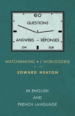 60 Questions and Answers on Watchmaking - In English and French Language - Edward Heaton - cover