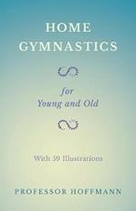 Home Gymnastics - For Young and Old - With 59 Illustrations