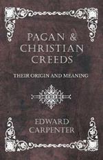 Pagan and Christian Creeds - Their Origin and Meaning