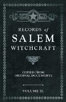 Records of Salem Witchcraft - Copied from Original Documents - Volume II.