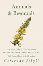 Annuals & Biennials - The Best Annual and Biennial Plants and Their Uses in the Garden - With Cultural Notes by E. H. Jenkins