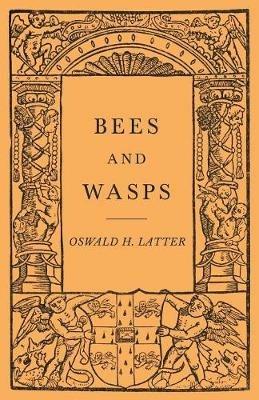 Bees and Wasps - Oswald H Latter - cover
