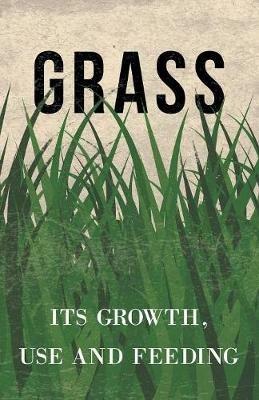 Grass - Its Growth, Use and Feeding - Anon - cover