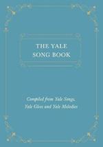 The Yale Song Book - Compiled from Yale Songs, Yale Glees and Yale Melodies