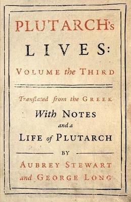 Plutarch's Lives - Vol. III - Plutarch,Aubrey Stewart,George Long - cover