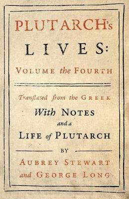 Plutarch's Lives - Vol. IV - Plutarch,Aubrey Stewart,George Long - cover