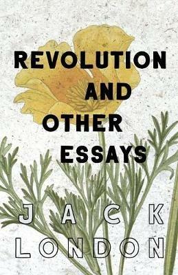 Revolution and Other Essays - Jack London - cover