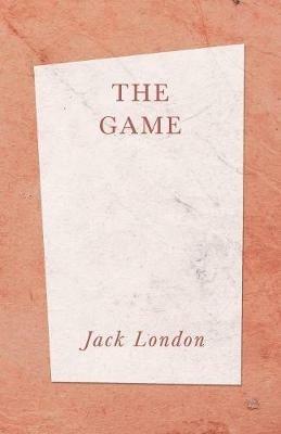 The Game - Jack London,Henry Hutt,T C Lawrence - cover