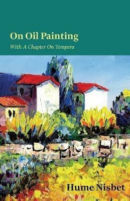 On Oil Painting - With a Chapter on Tempera - Hume Nisbet - cover
