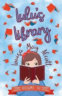 Lulu's Library, Volume III - Louisa May Alcott - cover