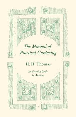 The Manual of Practical Gardening - An Everyday Guide for Amateurs - cover