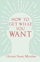How to Get What You Want