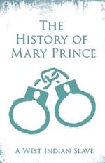 The History of Mary Prince: A West Indian Slave - With the Supplement, The Narrative of Asa-Asa, A Captured African