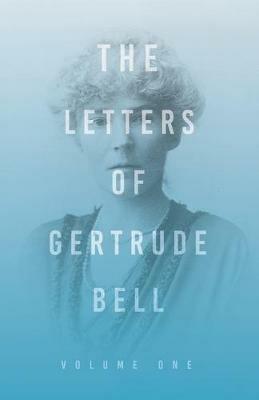 The Letters of Gertrude Bell - Volume One - Gertrude Bell - cover