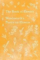 The Book of Flowers;Wordsworth's Poetry on Flowers - William Wordsworth - cover