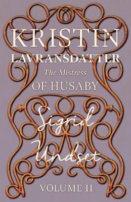 The Mistress of Husaby;Kristin Lavransdatter - Volume II - Sigrid Undset - cover