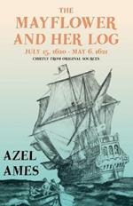 The Mayflower and Her Log - July 15, 1620 - May 6, 1621 - Chiefly from Original Sources: With the Essay 'The Myth of the Mayflower' by G. K. Chesterton