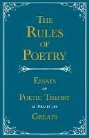 The Rules of Poetry - Essays on Poetic Theory as Told by the Greats - Various - cover