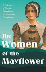 The Women of the Mayflower: A Collection of Excerpts Remembering the Women that History Forgot