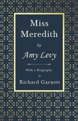 Miss Meredith: With a Biography by Richard Garnett - Amy Levy - cover