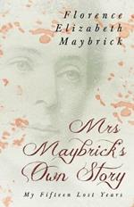 Mrs. Maybrick's Own Story - My Fifteen Lost Years: With the Introductory Essay 'The Relations of Women to Crime' by Ely Van de Warker