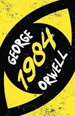 Nineteen Eighty-Four: With the Introductory Essay 'Why I Write'