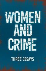 Women and Crime: Three Essays