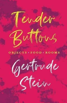 Tender Buttons - Objects. Food. Rooms.;With an Introduction by Sherwood Anderson - Gertrude Stein - cover