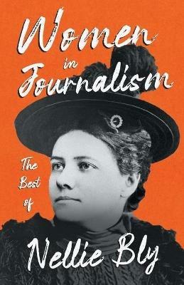 Women in Journalism - The Best of Nellie Bly - Nellie Bly - cover