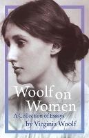 Woolf on Women - A Collection of Essays - Virginia Woolf - cover