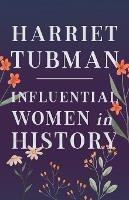 Harriet Tubman - Influential Women in History - Various - cover