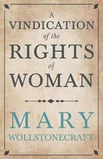 A Vindication of the Rights of Woman;With Strictures on Political and Moral Subjects