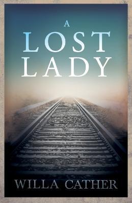 A Lost Lady;With an Excerpt by H. L. Mencken - Willa Cather - cover