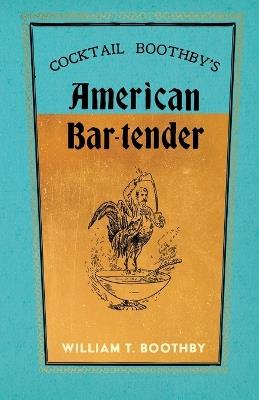 Cocktail Boothby's American Bar-Tender: A Reprint of the 1891 Edition - William T Boothby - cover