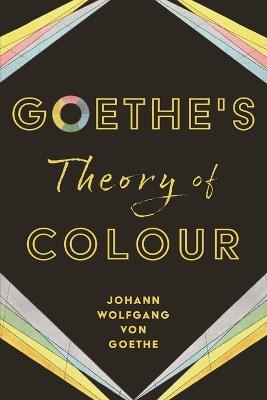 Geothe's Theory of Colour - Johann Wolfgang Von Goethe - cover