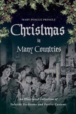 Christmas in Many Countries: An Illustrated Collection of Yuletide Traditions and Festive Customs - Mary Poague Pringle,Clara a Urann - cover