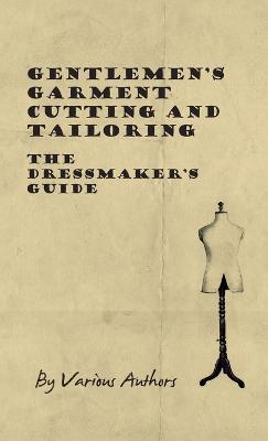 Gentlemen's Garment Cutting and Tailoring - The Dressmaker's Guide - Various - cover