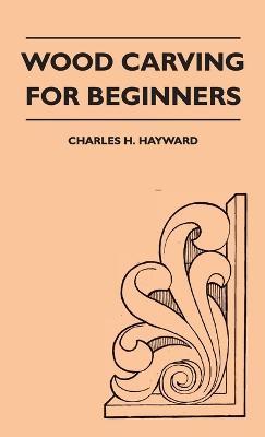 Wood Carving for Beginners - Charles H Hayward - cover