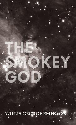 The Smokey God - Willis George Emerson - cover